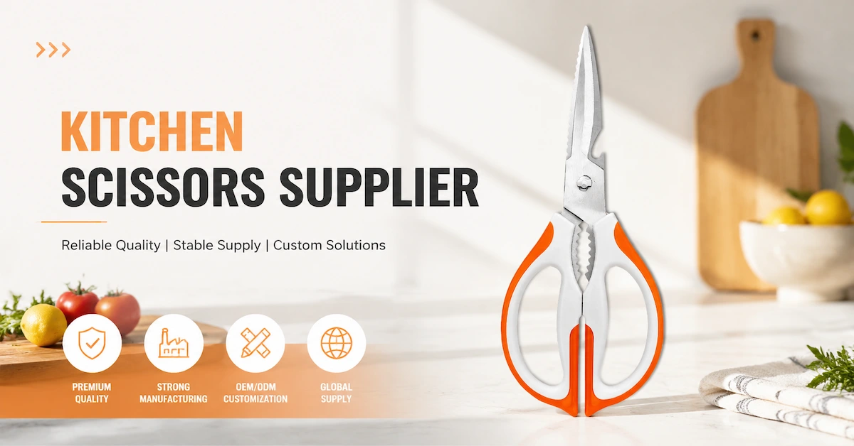 Kitchen Scissors Supplier: How to Choose a Reliable Partner for Global Brands