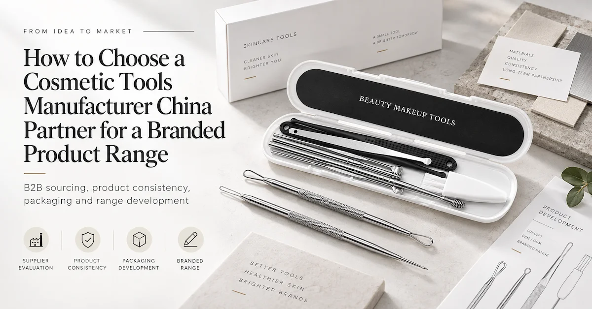 How to Choose a Cosmetic Tools Manufacturer China Partner for a Branded Product Range