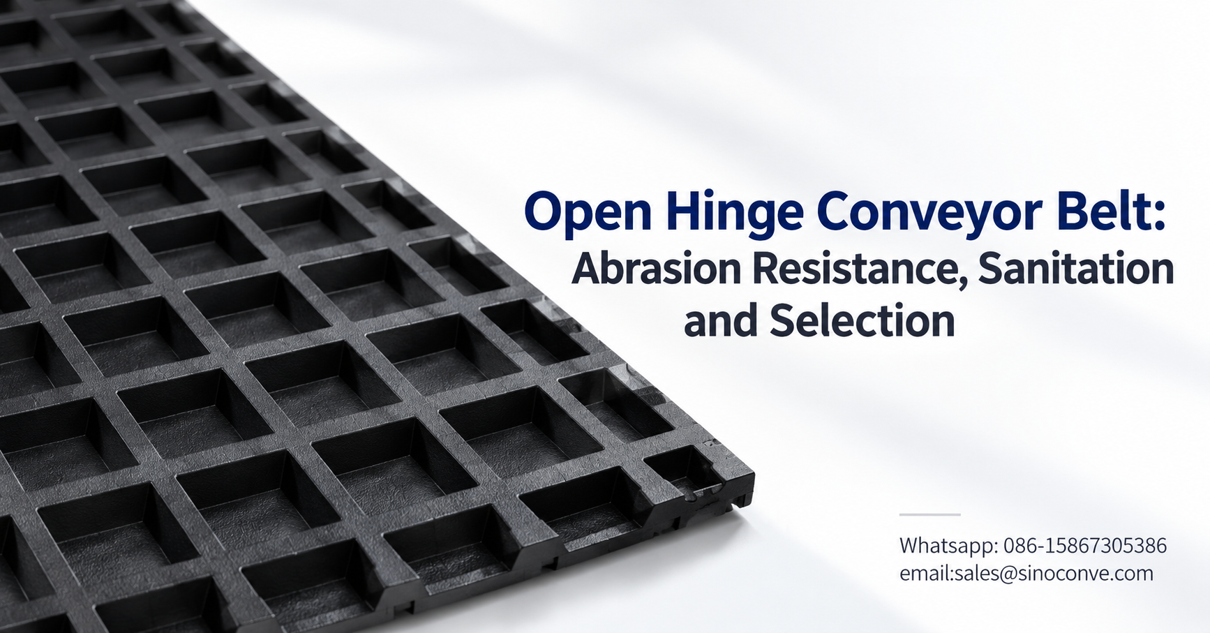 Open Hinge Conveyor Belt: Abrasion Resistance, Sanitation and Selection